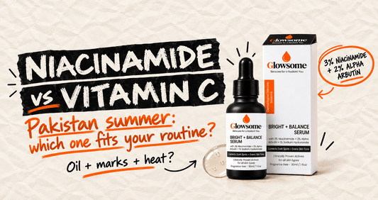 Niacinamide vs Vitamin C serum for dark spots and oily skin in Pakistan - Glowsome