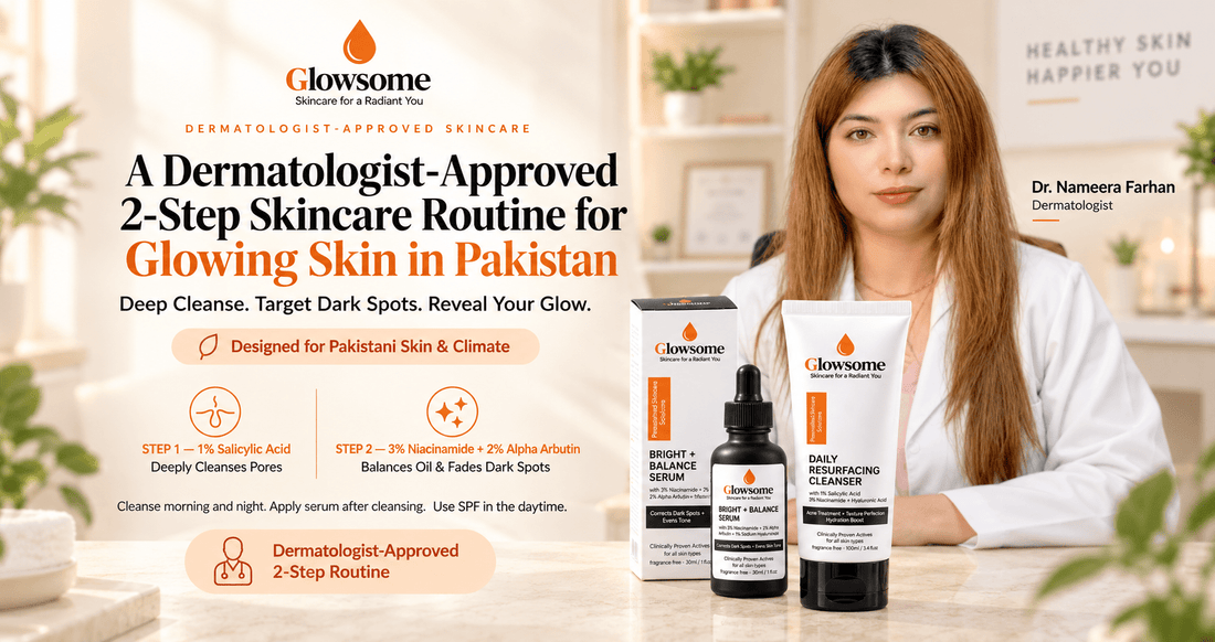 Dr. Nameera Farhan with Glowsome Clear + Bright Duo featuring salicylic acid cleanser and niacinamide alpha arbutin serum for glowing skin in Pakistan