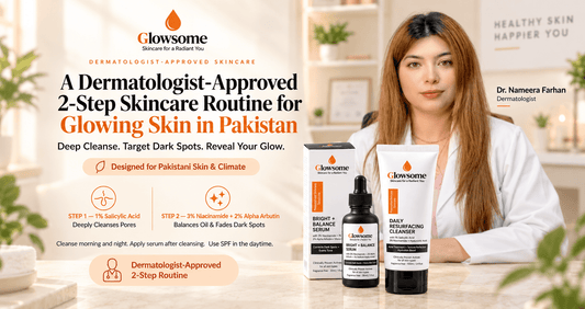 Dr. Nameera Farhan with Glowsome Clear + Bright Duo featuring salicylic acid cleanser and niacinamide alpha arbutin serum for glowing skin in Pakistan